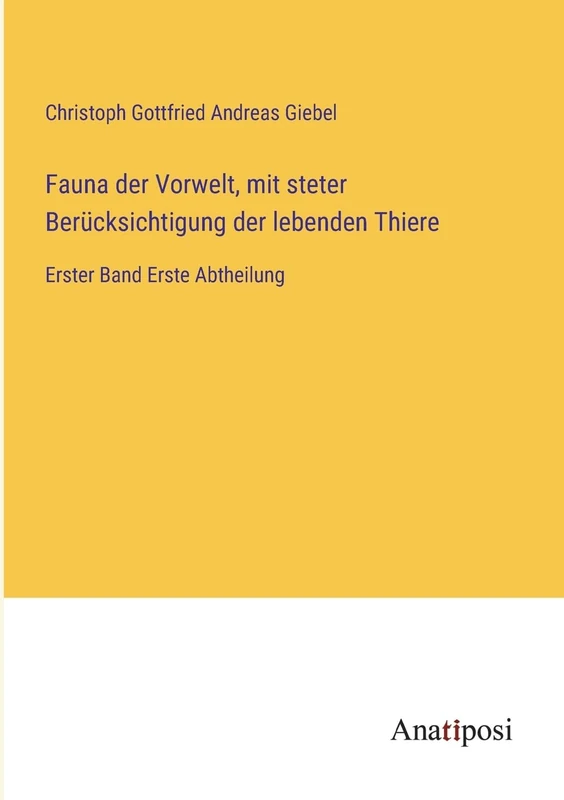 Fauna der Vorwelt, mit steter Berücksichtigung der lebenden Thiere: Erster Band Erste Abtheilung