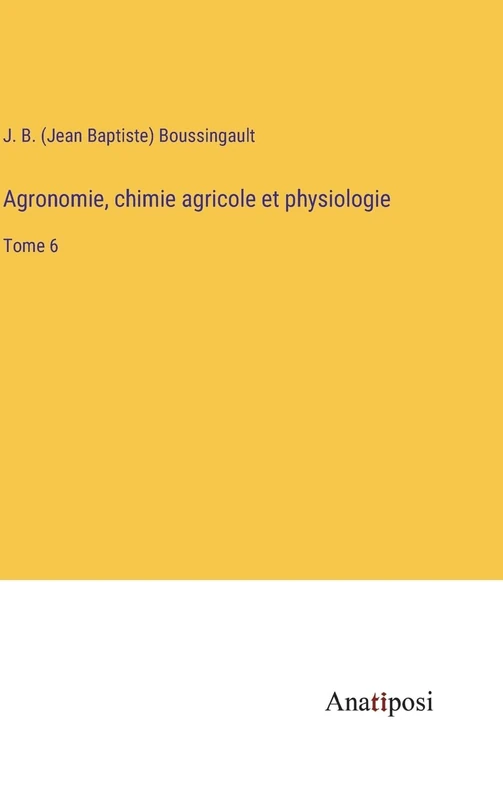 Agronomie, chimie agricole et physiologie: Tome 6