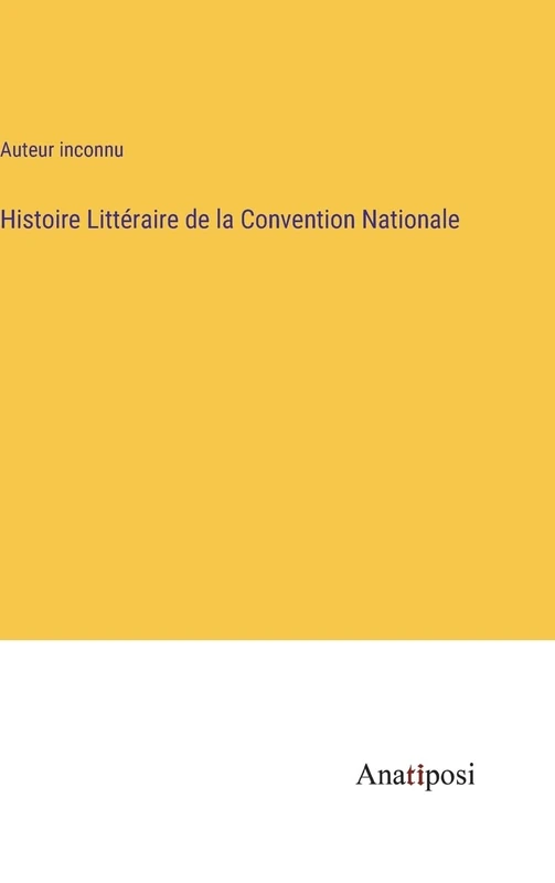 Histoire Littéraire de la Convention Nationale