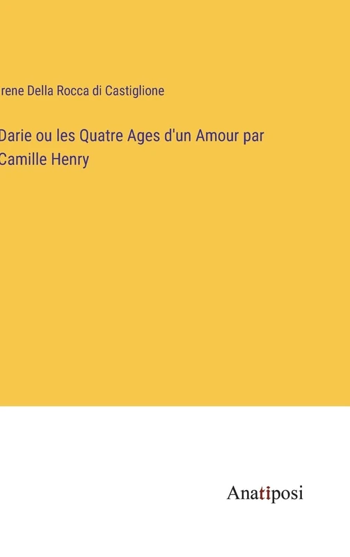 Darie ou les Quatre Ages d'un Amour par Camille Henry - Image 1