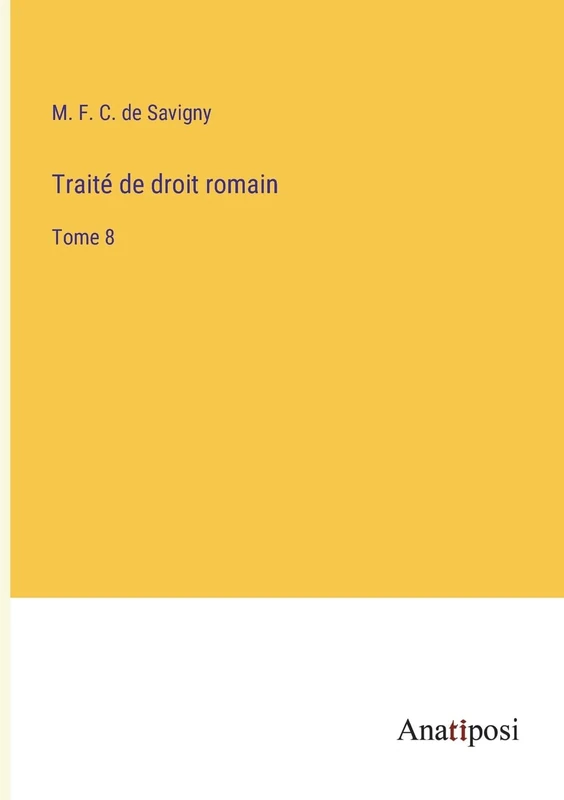 Traité de droit romain: Tome 8