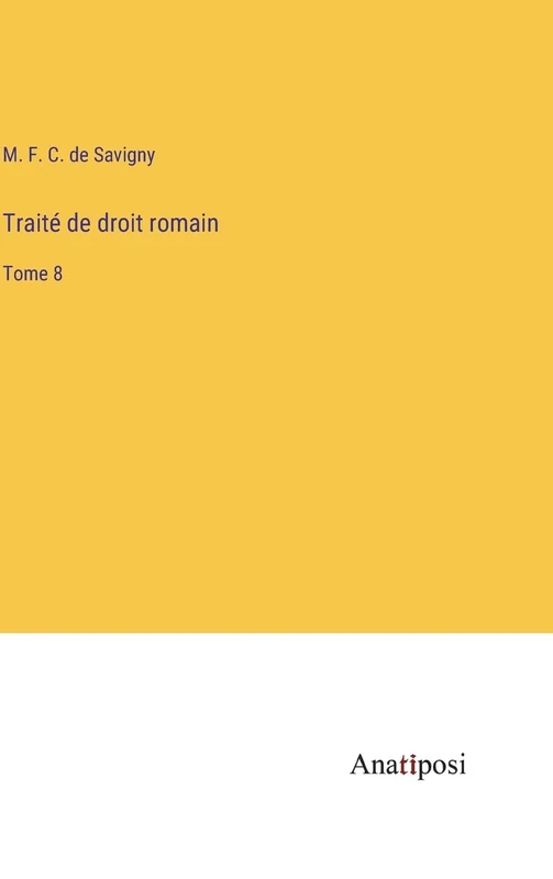 Traité de droit romain: Tome 8