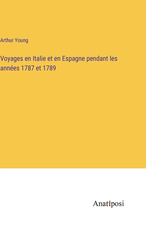 Voyages en Italie et en Espagne pendant les années 1787 et 1789