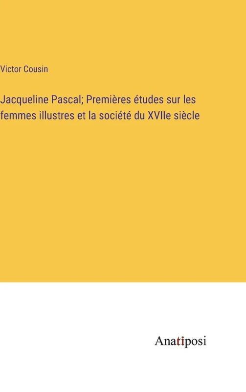 Jacqueline Pascal; Premières études sur les femmes illustres et la société du XVIIe siècle