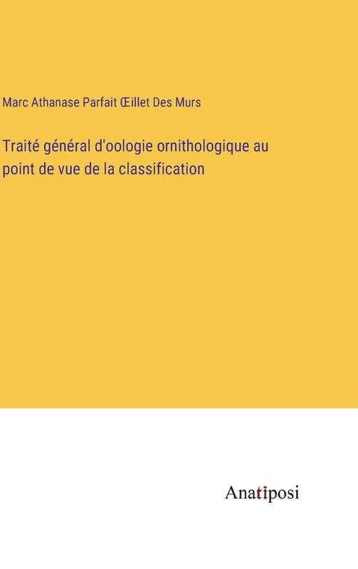 Traité général d'oologie ornithologique au point de vue de la classification