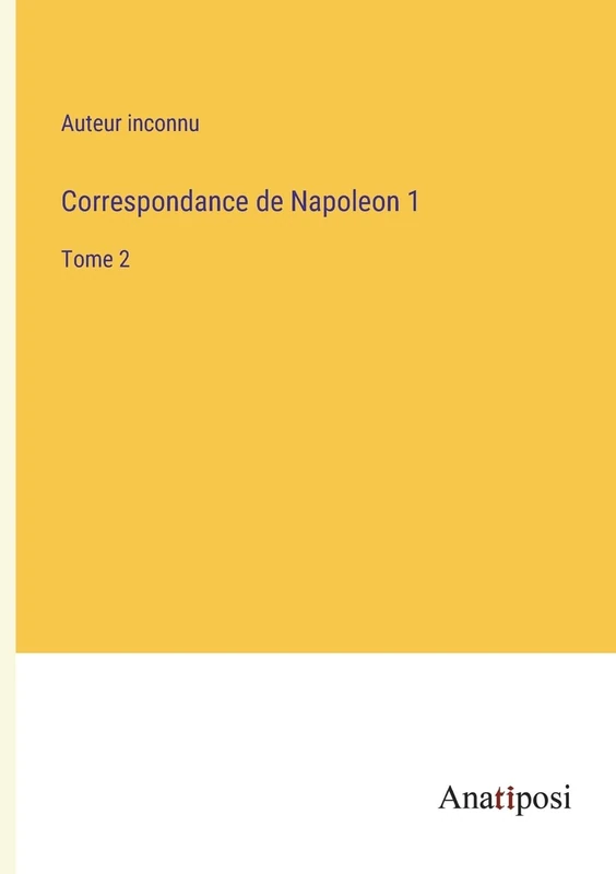 Correspondance de Napoleon 1: Tome 2