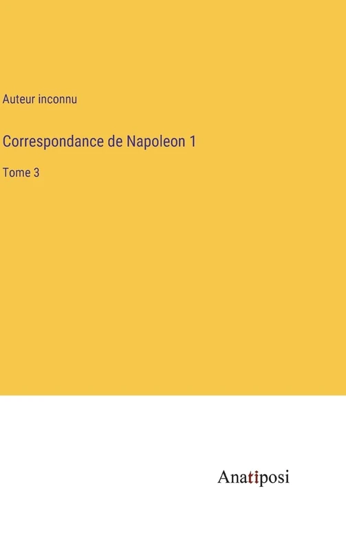 Correspondance de Napoleon 1: Tome 3
