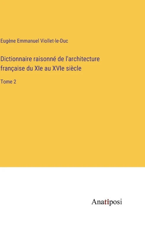 Dictionnaire raisonné de l'architecture française du XIe au XVIe siècle: Tome 2 - Image 1