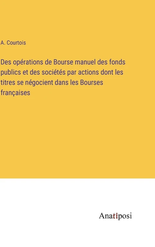 Des opérations de Bourse manuel des fonds publics et des sociétés par actions dont les titres se négocient dans les Bourses françaises