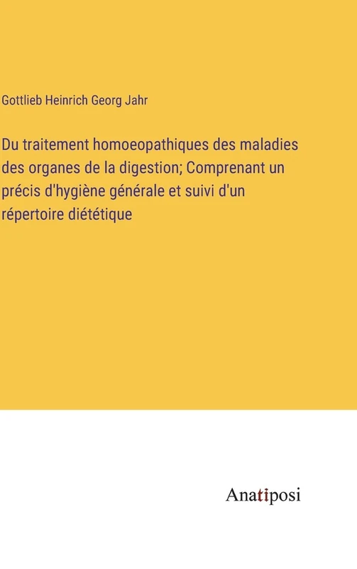 Du traitement homoeopathiques des maladies des organes de la digestion; Comprenant un précis d'hygiène générale et suivi d'un répertoire diététique - Image 1