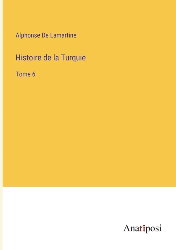 Histoire de la Turquie: Tome 6