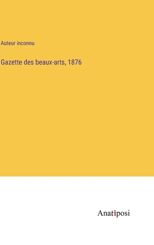 Gazette des beaux-arts, 1876
