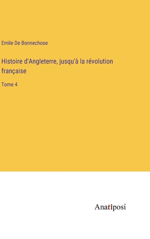 Histoire d'Angleterre, jusqu'à la révolution française: Tome 4