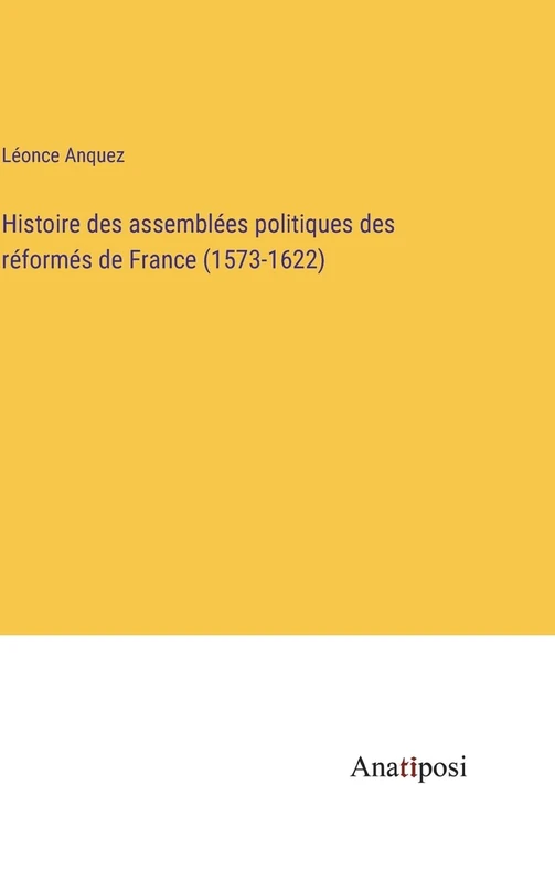 Histoire des assemblées politiques des réformés de France (1573-1622) - Image 1