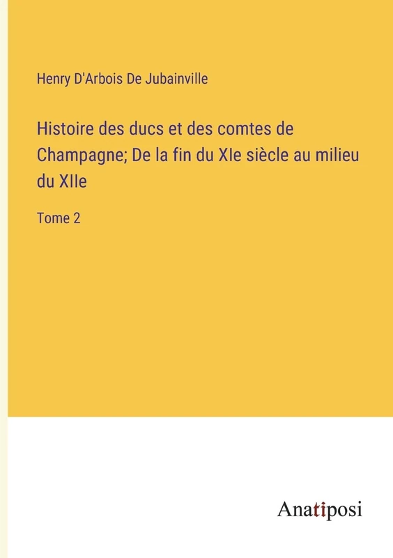 Histoire des ducs et des comtes de Champagne; De la fin du XIe siècle au milieu du XIIe: Tome 2 - Image 1