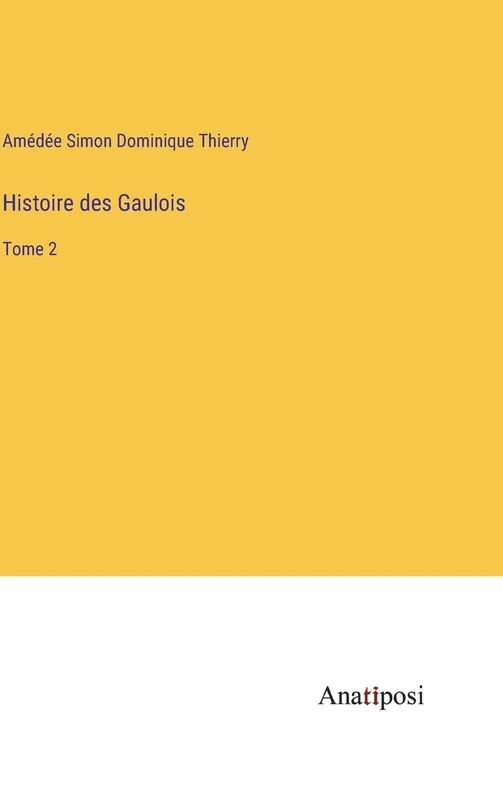Histoire des Gaulois: Tome 2
