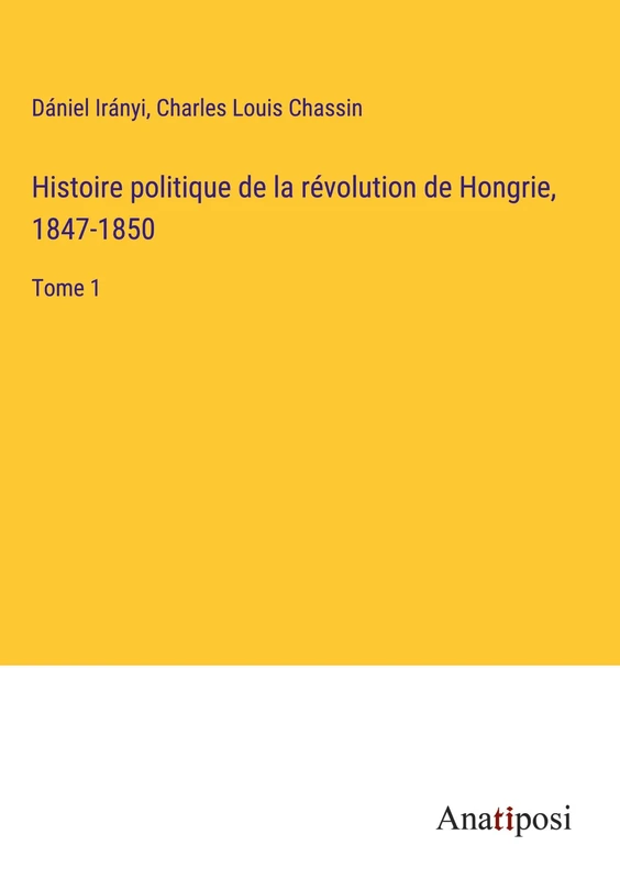 Histoire politique de la révolution de Hongrie, 1847-1850: Tome 1 - Image 1