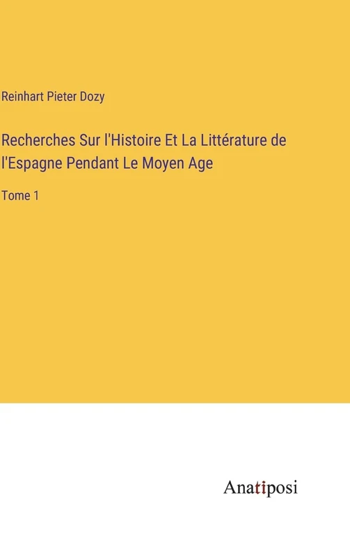 Recherches Sur l'Histoire Et La Littérature de l'Espagne Pendant Le Moyen Age: Tome 1 - Image 1