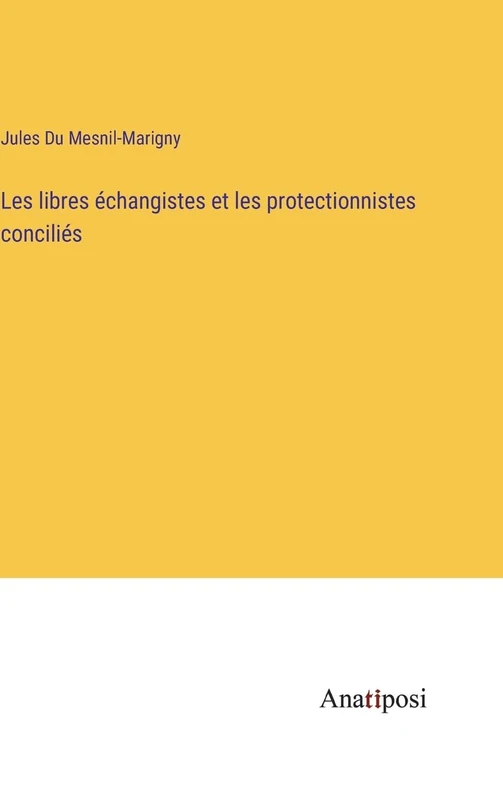Les libres échangistes et les protectionnistes conciliés