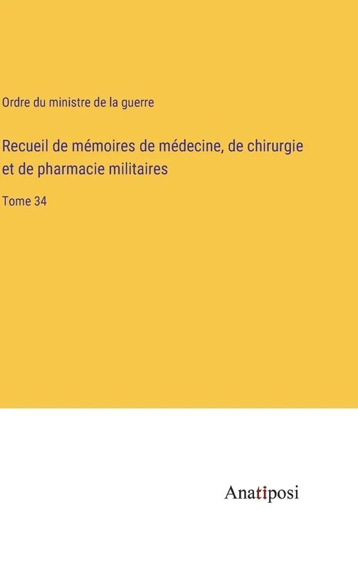Recueil de mémoires de médecine, de chirurgie et de pharmacie militaires: Tome 34 - Image 1