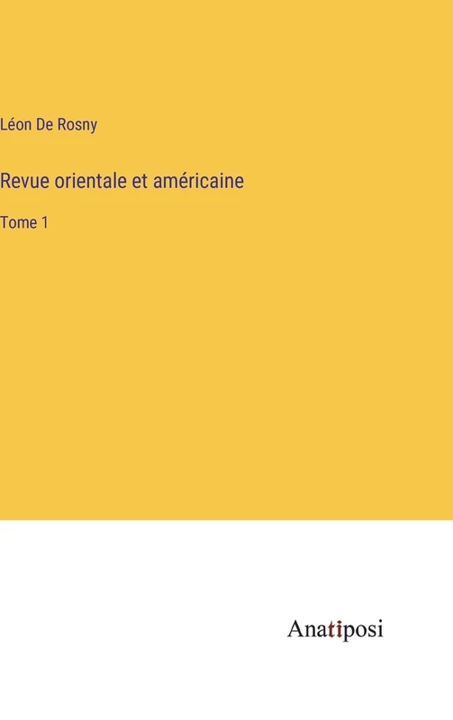 Revue orientale et américaine: Tome 1