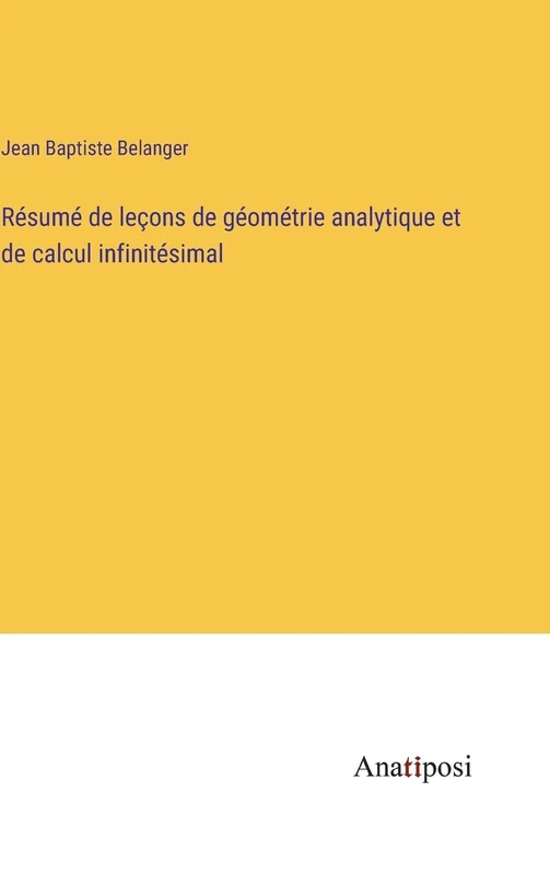Résumé de leçons de géométrie analytique et de calcul infinitésimal