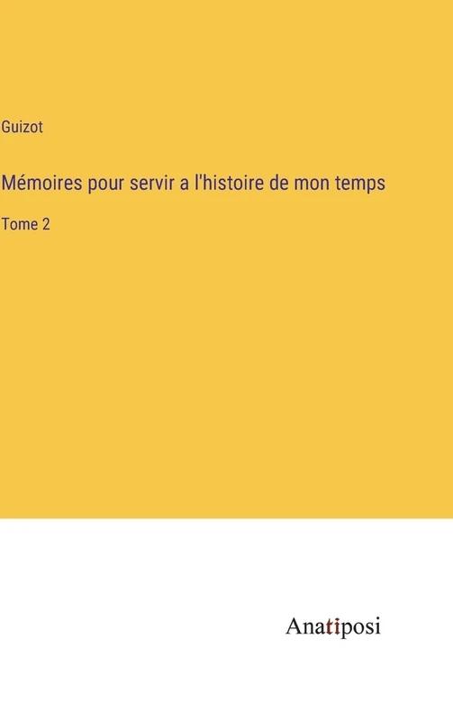 Mémoires pour servir a l'histoire de mon temps: Tome 2