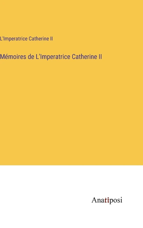 Mémoires de L'Imperatrice Catherine II