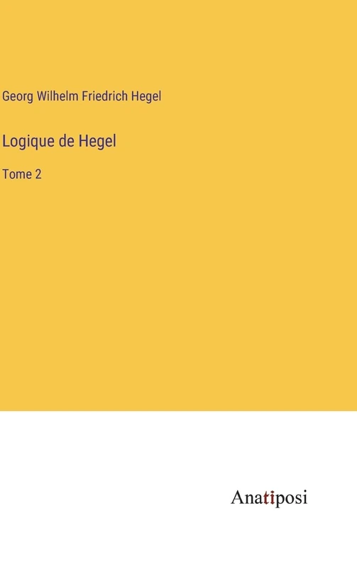 Logique de Hegel: Tome 2