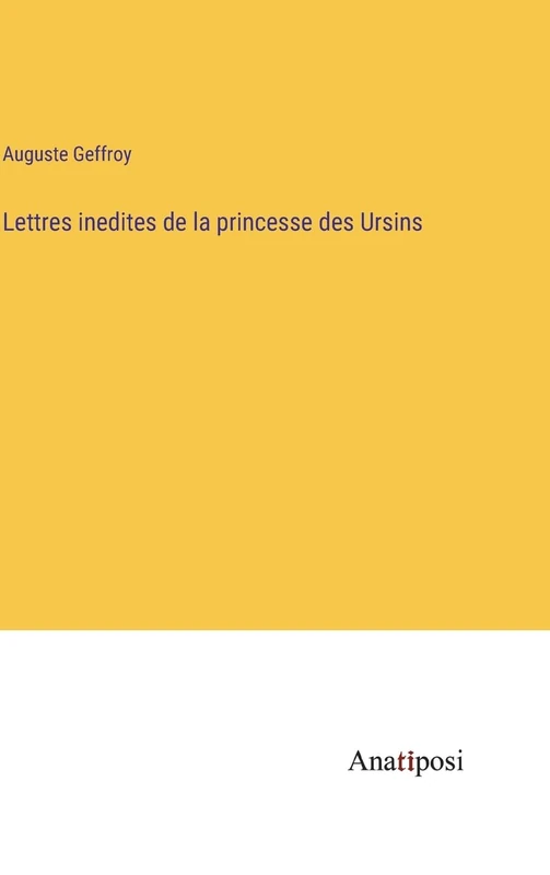 Lettres inedites de la princesse des Ursins
