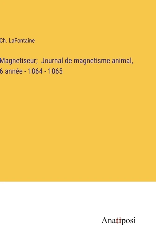 Magnetiseur; Journal de magnetisme animal, 6 année - 1864 - 1865 - Image 1