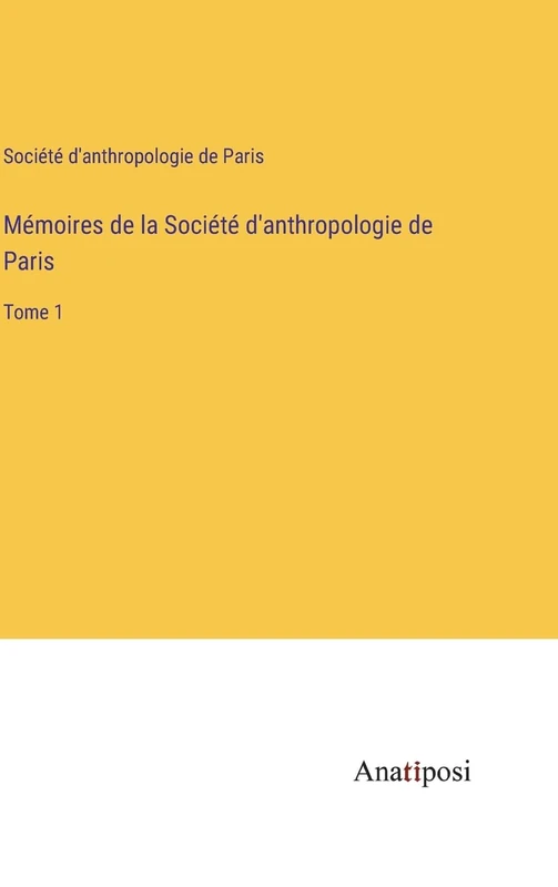 Mémoires de la Société d'anthropologie de Paris: Tome 1