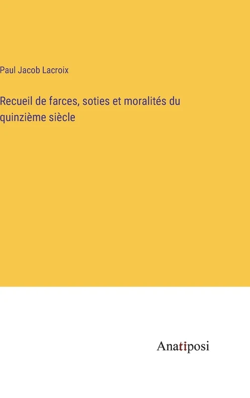 Recueil de farces, soties et moralités du quinzième siècle - Image 1