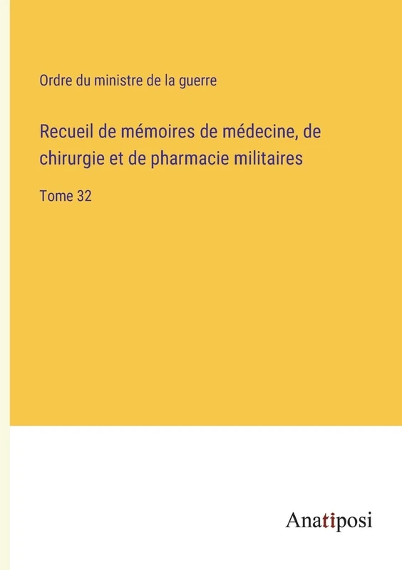 Recueil de mémoires de médecine, de chirurgie et de pharmacie militaires: Tome 32 - Image 1
