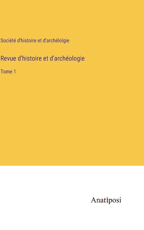 Revue d'histoire et d'archéologie: Tome 1