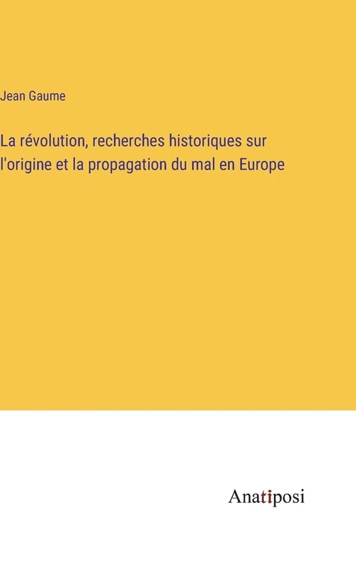 La révolution, recherches historiques sur l'origine et la propagation du mal en Europe - Image 1