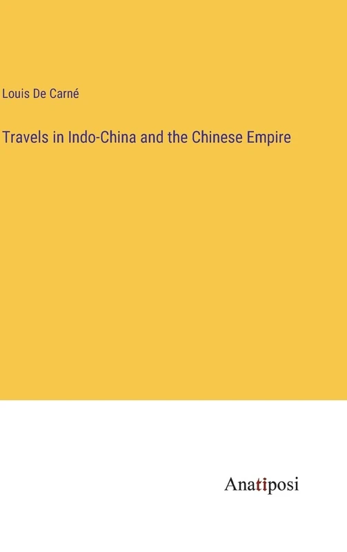 Travels in Indo-China and the Chinese Empire