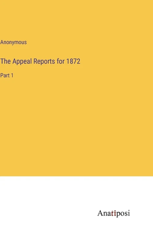 The Appeal Reports for 1872: Part 1