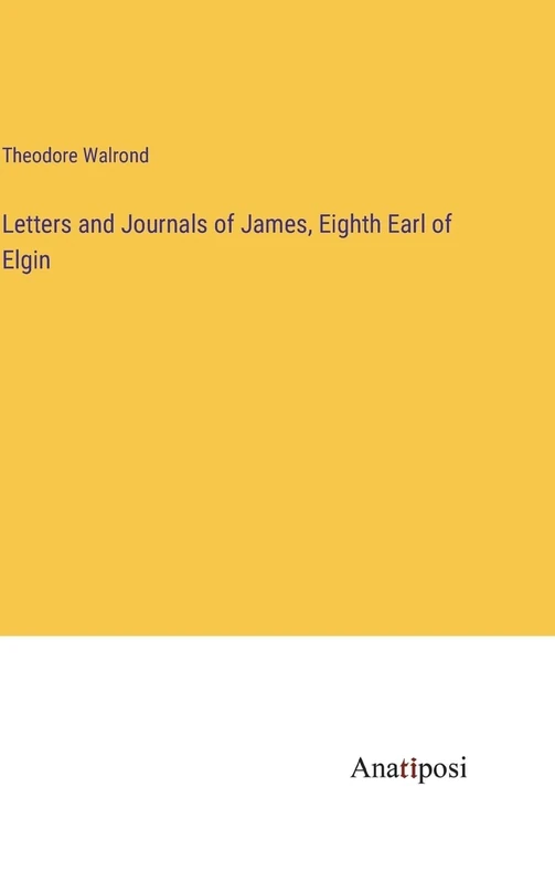 Letters and Journals of James, Eighth Earl of Elgin - Image 1