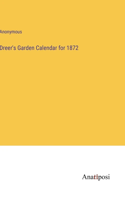 Dreer's Garden Calendar for 1872