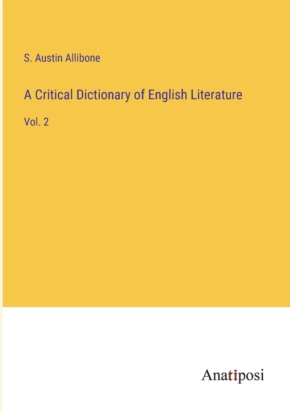 A Critical Dictionary of English Literature: Vol. 2