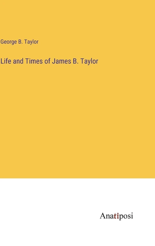 Life and Times of James B. Taylor