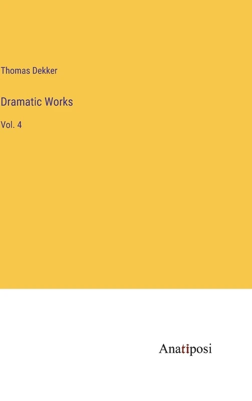 Dramatic Works: Vol. 4