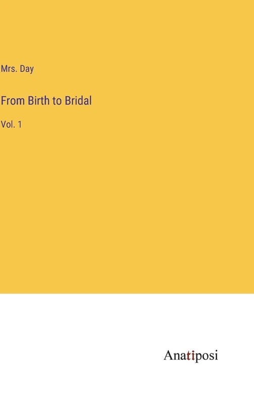 From Birth to Bridal: Vol. 1