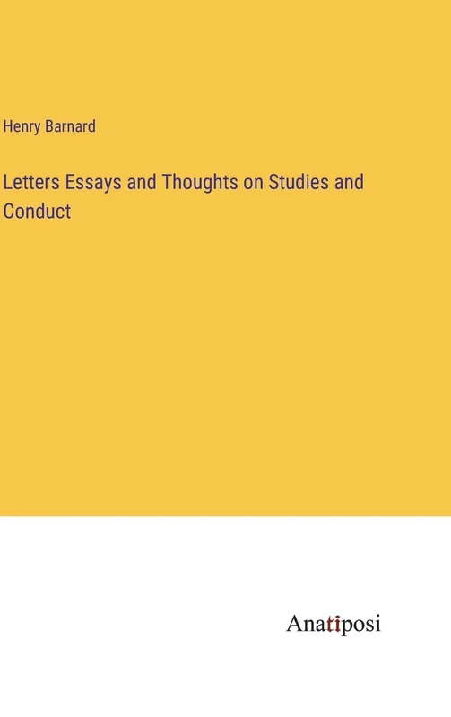 Letters Essays and Thoughts on Studies and Conduct