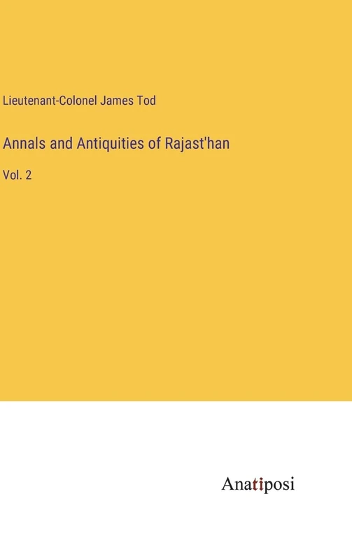 Annals and Antiquities of Rajast'han: Vol. 2