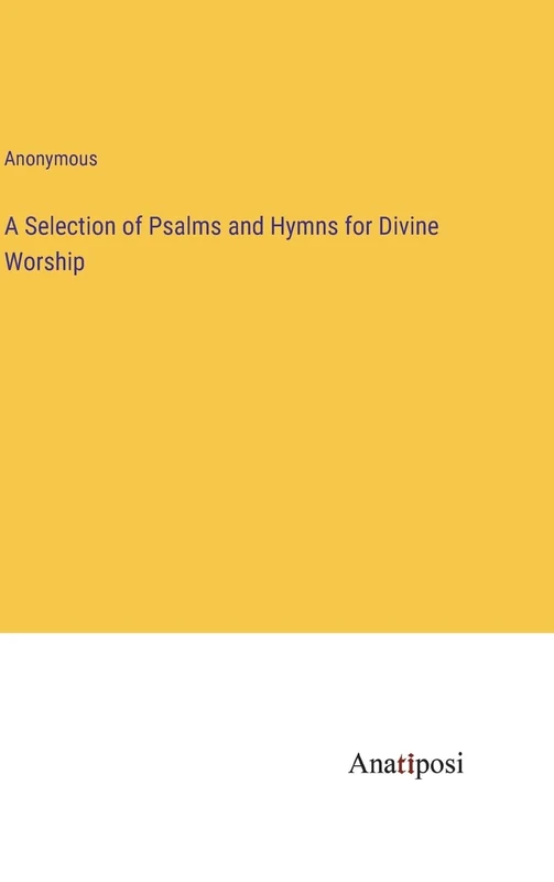 A Selection of Psalms and Hymns for Divine Worship