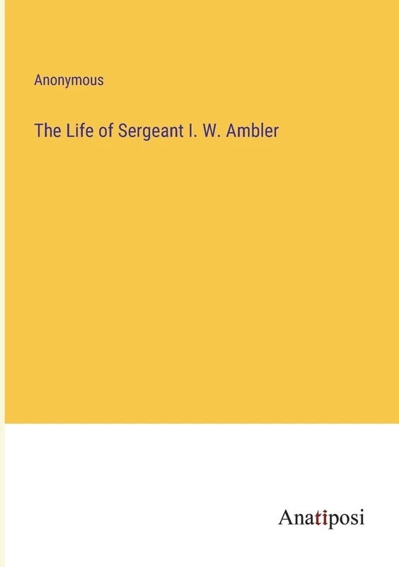 The Life of Sergeant I. W. Ambler