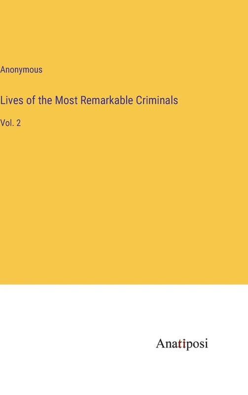 Lives of the Most Remarkable Criminals: Vol. 2