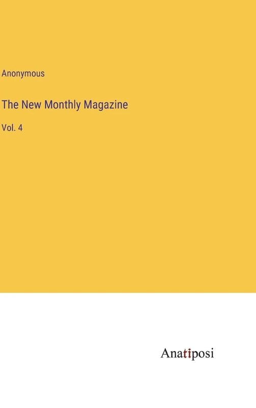 The New Monthly Magazine: Vol. 4
